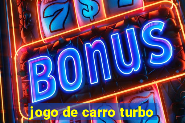 jogo de carro turbo